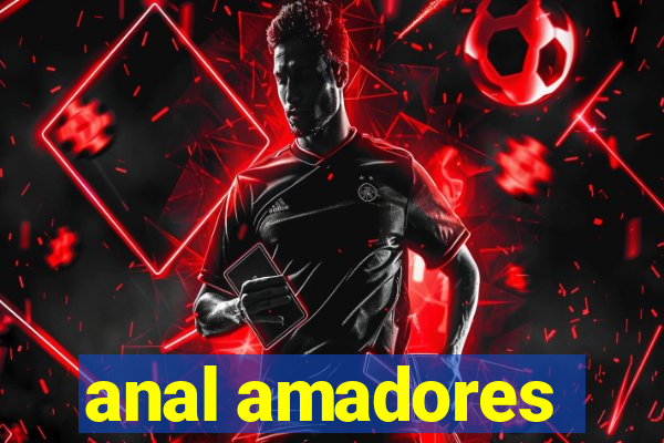 anal amadores